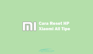 Cara reset HP Xiaomi semua tipe dengan mudah dan lengkap